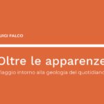 Oltre le apparenze, viaggio intorno alla geologia del quotidiano